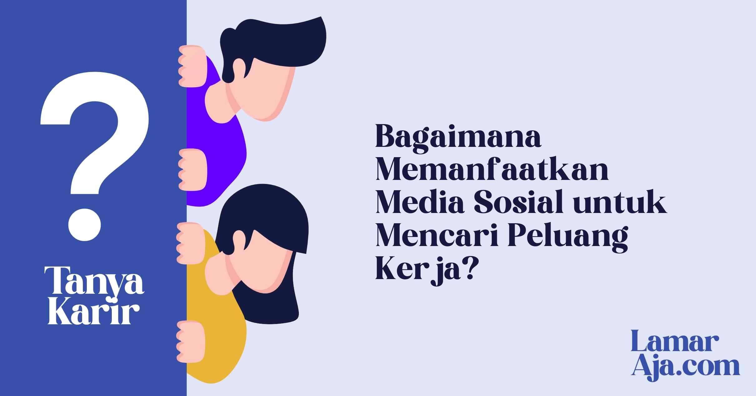 Bagaimana Memanfaatkan Media Sosial untuk Mencari Peluang Kerja?